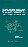 Multivariate Analysis, Design of Experiments, and Survey Sampling (Statistics: A Series of Textbooks and Monographs)