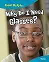 Why Do I Need Glasses? (Inside My Body)