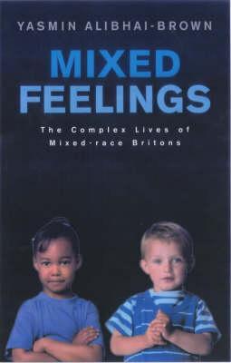 Mixed Feelings: The Complex Lives of Mixed Race Britons (Paperback)