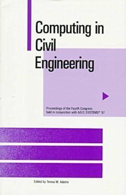 Computing in Civil Engineering: Proceedings of the Fourth Congress Held in Conjunction With A/E/C Systems '97 : Philadelphia, Pennsylvania June 16-18, 1997