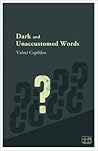 Dark and Unaccustomed Words