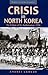 Crisis in North Korea by Andrei Lankov