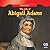 The Life of Abigail Adams