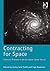 Contracting for Space: Contract Practice in the European Space Sector