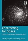 Contracting for Space: Contract Practice in the European Space Sector Contracting for Space: Contract Practice in the European Space Sector