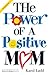 The Power of a Positive Mom and the Power of a Positive Woman by Karol Ladd