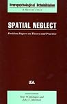 Spatial Neglect: Position Papers On Theory And Practice Journal (Special Issues of Neuropsychological Rehabilitation) Spatial Neglect: Position Papers On Theory And Practice Journal (Special Issues of Neuropsychological Rehabilitation)
