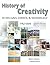 HISTORY OF CREATIVITY IN THE ARTS, SCIENCE AND TECHNOLOGY by Brent Strong