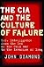 The CIA and the Culture of Failure: U.S. Intelligence from the End of the Cold War to the Invasion of Iraq
