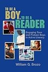 To Be a Boy, to Be a Reader: Engaging Teen and Preteen Boys in Active Literacy