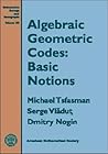 Algebraic Geometric Codes: Basic Notions (Mathematical Surveys and Monographs) Algebraic Geometric Codes: Basic Notions (Mathematical Surveys and Monographs)