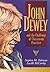 John Dewey and the Challenge of Classroom Practice (Practitioner Inquiry Series)