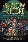 In the Shadow of the Sphere: A Journey of Heart & Spirit