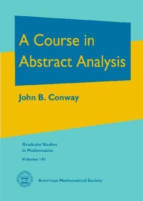 A Course in Abstract Analysis (Graduate Studies in Mathematics, Vol. 141)