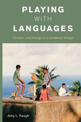 Playing with Languages: Children and Change in a Caribbean Village (Library Binding)