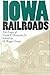 Iowa Railroads: The Essays of Frank P. Donovan, Jr. (Bur Oak Book)