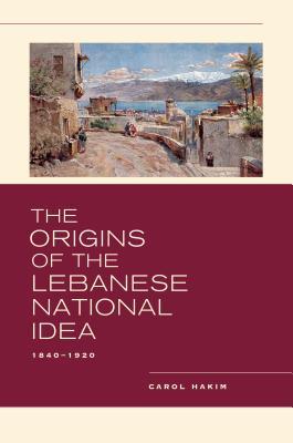 The Origins of the Lebanese National Idea, 1840–1920 (ebook)