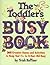 The Toddler's Busy Book by Trish Kuffner