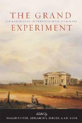 The Grand Experiment: Law and Legal Culture in British Settler Societies (Law and Society)