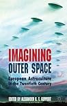 Imagining Outer Space: European Astroculture in the Twentieth Century