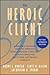 The Heroic Client by Barry L. Duncan