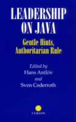 Leadership on Java: Gentle Hints, Authoritarian Rule (Nordic Institute of Asian Studies Monograph Series)