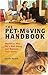 The Pet-Moving Handbook: Maximize Your Pet's Well-Being And Maintain Your Sanity