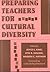 Preparing Teachers For Cultural Diversity by Joyce King