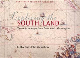 Exploring The South Land: Tasmania Emerges From Terra Australis Incognita