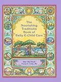 The Nourishing Traditions Book of Baby &amp; Child Care 