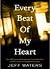 Every beat of my heart