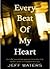 Every beat of my heart