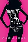 Wanting to Be Her...