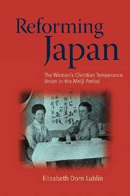 Reforming Japan: The Woman’s Christian Temperance Union in the Meiji Period (Asian Religions and Society)