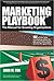 Marketing Playbook: The Manual for Growing Organizations--102 of the Best Marketing Plays to Get Your Sales Team Across the Goal Line