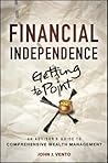 Financial Independence (Getting to Point X): An Advisor's Guide to Comprehensive Wealth Management Financial Independence (Getting to Point X): An Advisor's Guide to Comprehensive Wealth Management