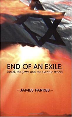 End Of An Exile: Israel, The Jews And The Gentile World (Paperback)