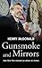 Gunsmoke and Mirrors