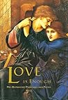 Love Is Enough : Pre-Raphaelite Paintings and Poems Love Is Enough : Pre-Raphaelite Paintings and Poems