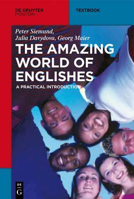 The Amazing World of Englishes: A Practical Introduction (Mouton Textbook)