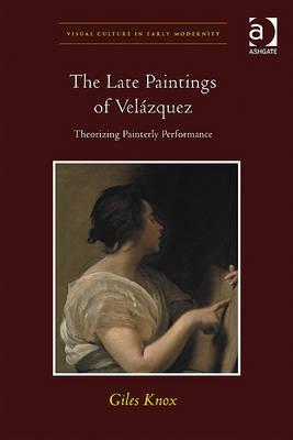 The Late Paintings of Velázquez: Theorizing Painterly Performance