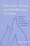 Libraries, Access, and Intellectual Freedom Libraries, Access, and Intellectual Freedom
