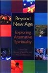 Beyond New Age: Exploring Alternative Spirituality