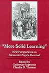 More Solid Learning: New Perspectives on Alexander Pope's Dunciad More Solid Learning: New Perspectives on Alexander Pope's Dunciad