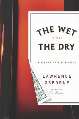 The Wet and the Dry: A Drinker’s Journey (Hardcover)