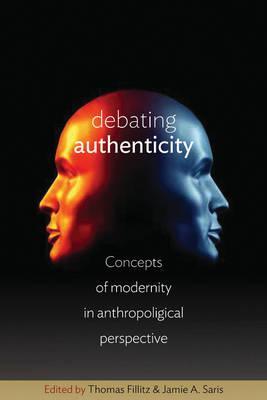 Debating Authenticity: Concepts of Modernity in Anthropological Perspective