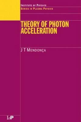 Theory of Photon Acceleration (Series in Plasma Physics)