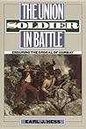 The Union Soldier in Battle: Enduring the Ordeal of Combat The Union Soldier in Battle: Enduring the Ordeal of Combat