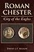 Roman Chester by David J.P. Mason