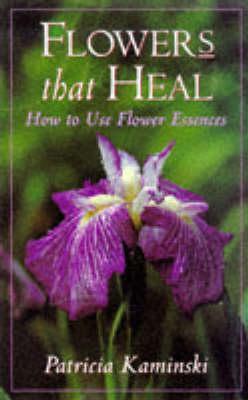 Flowers That Heal: How To Use Flower Essences (Paperback)